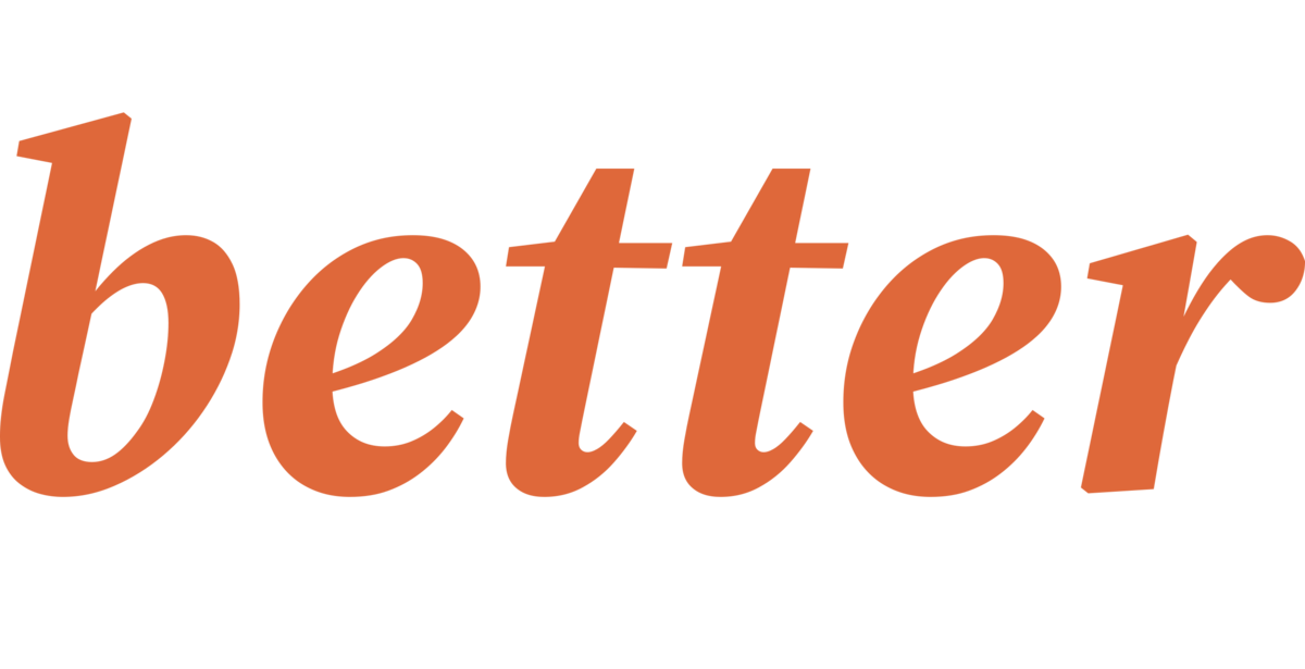 WHERE better BEGINS